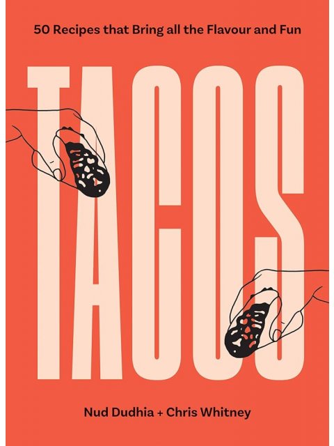 TACOS : OVER 50 RECIPES THAT BRING ALL THE FLAVOUR AND FUN PB