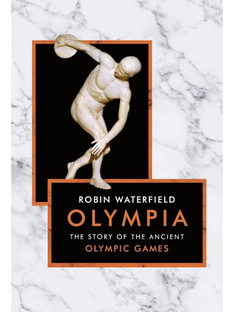 Olympia : The Story of the Ancient Olympic Games HC