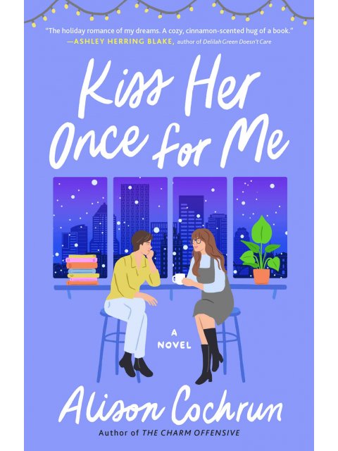 KISS HER ONCE FOR ME