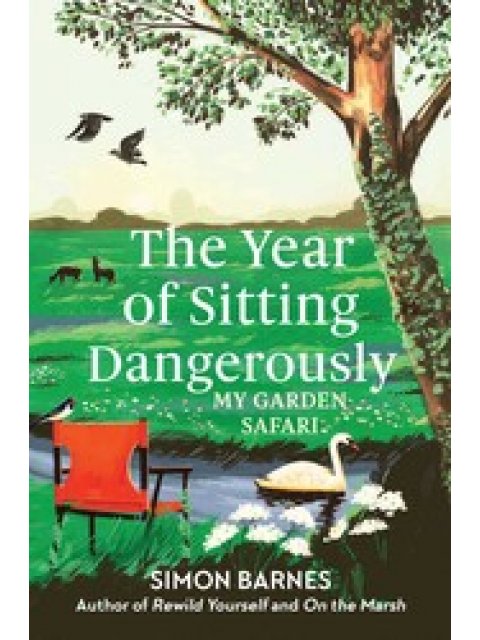 THE YEAR OF SITTING DANGEROUSLY : MY GARDEN SAFARI PB