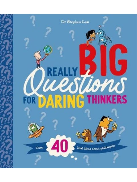 REALLY BIG QUESTIONS FOR DARING THI