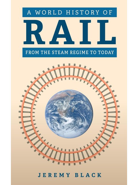 A WORLD HISTORY OF RAIL HC