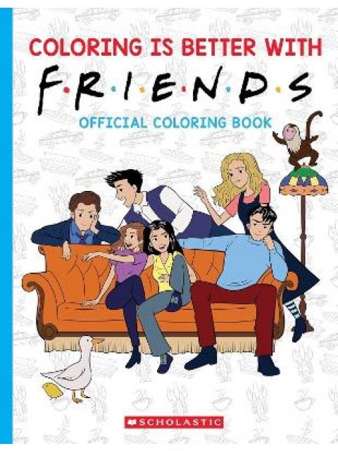 COLORING IS BETTER WITH FRIENDS: OFFICIAL FRIENDS COLORING BOOK
