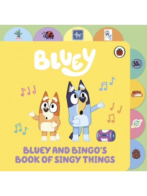 BLUEY: BLUEY AND BINGO’S BOOK OF SINGY THINGS