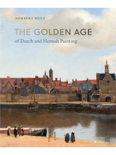 THE GOLDEN AGE OF DUTCH AND FLEMISH PAINTING HC