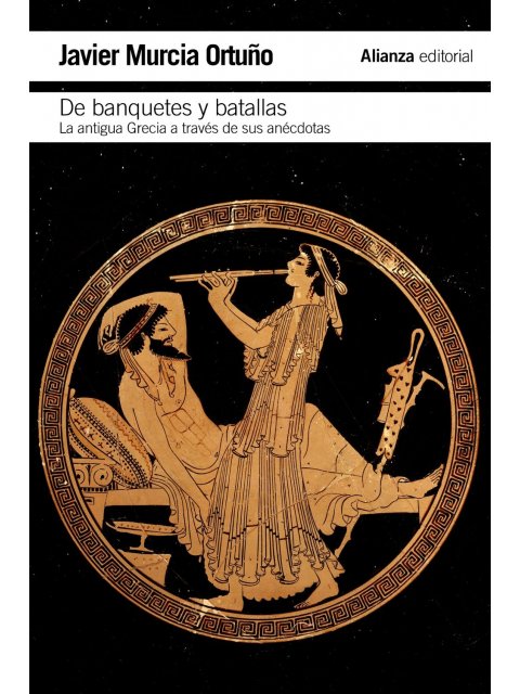 DE BANQUETES Y BATALLAS:ANTIGUA GRECIA A TRAVÉS DE HAY ANECDOTAS