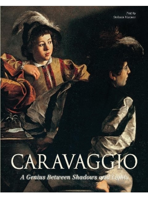 Caravaggio : A Genius Between Shadows and Lights HC