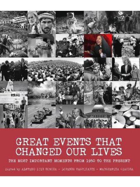Great Events that Changed Our Lives : The Most Important Moments from 1950 to the Present HC