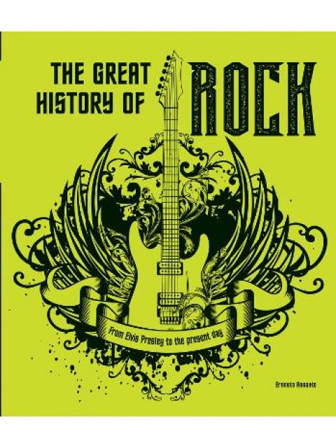 The Great History of ROCK MUSIC : From Elvis Presley to the Present Day HC