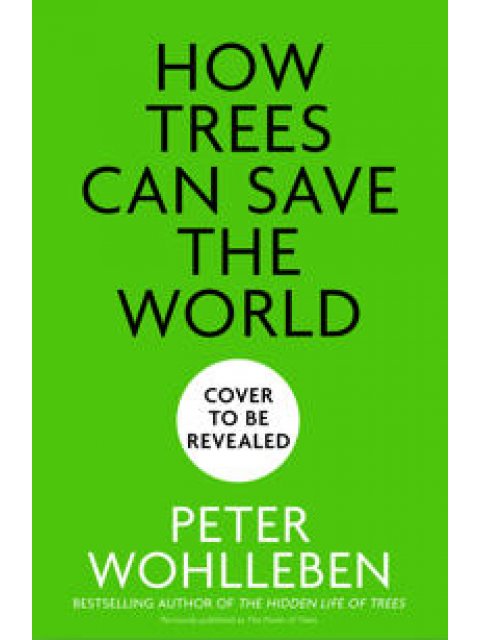HOW TREES CAN SAVE THE WORLD PB