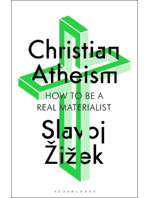 CHRISTIAN ATHEISM : HOW TO BE A REAL MATERIALIST PB