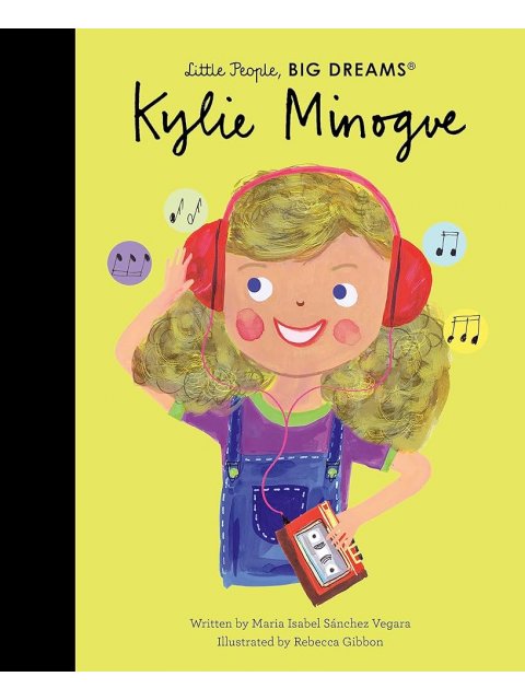 LITTLE PEOPLE,BIG DREAMS : KYLIE MINOGUE HC