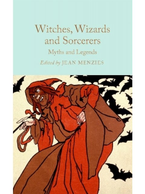 WITCHES, WIZARDS AND SORCERERS: MYTHS AND LEGENDS