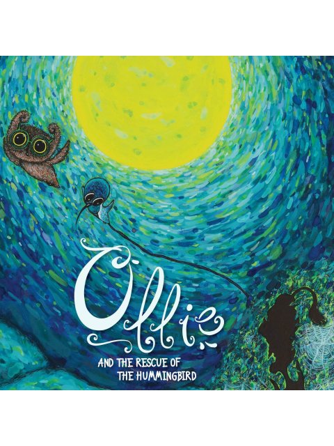 OLLIE AND THE RESCUE OF THE HUMMINGBIRD