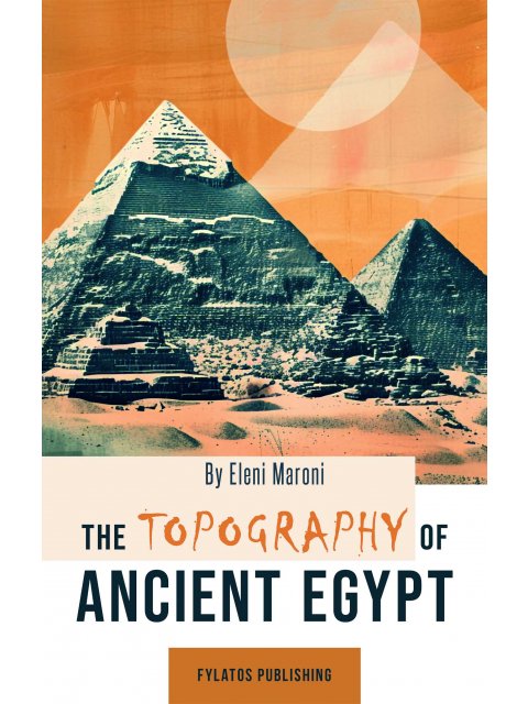 THE TOPOGRAPHY OF ANCIENT EGYPT