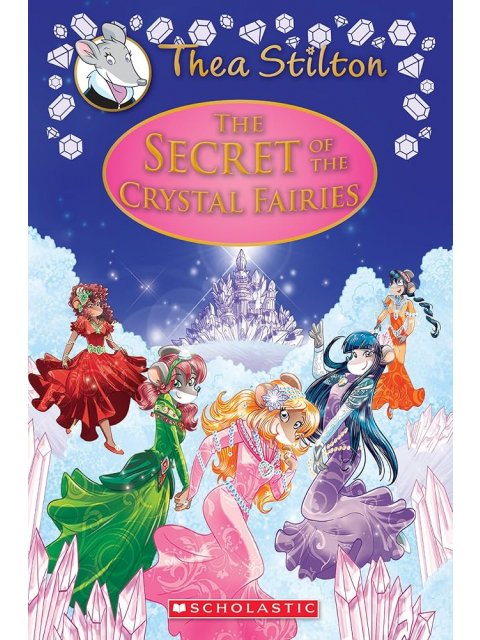 The Secret of the Crystal Fairies (Thea Stilton: Special Edition #7)