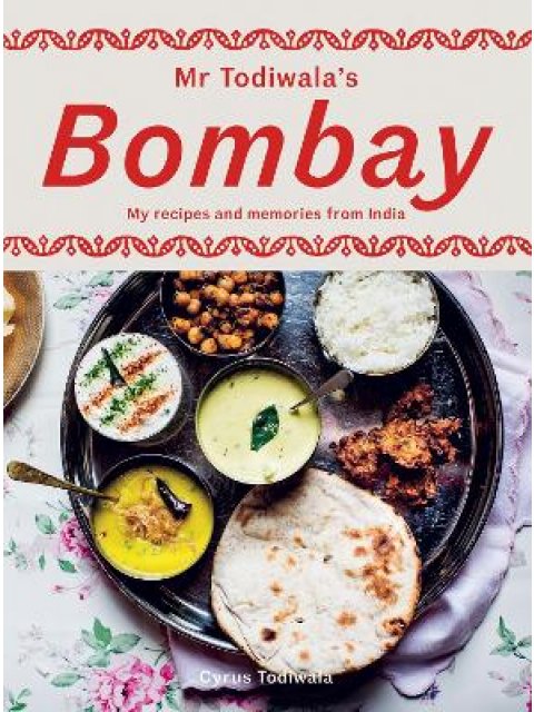 MR TODIWALA'S BOMBAY : MY RECIPES AND MEMORIES FROM INDIA HC
