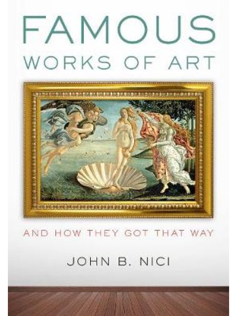 FAMOUS WORKS OF ART AND HOW THEY GOT THAT WAY PB
