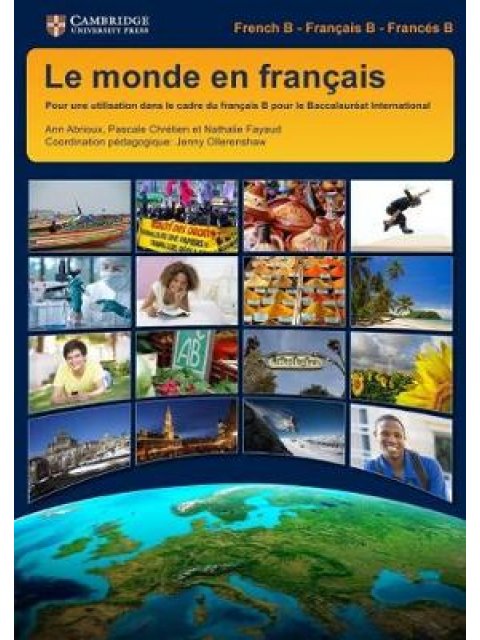 LE MONDE EN FRANÇAIS: POUR UNE UTILISATION DANS LE CADRE DU FRANÇAIS B POUR LE BACCALAURÉAT INTERNAT