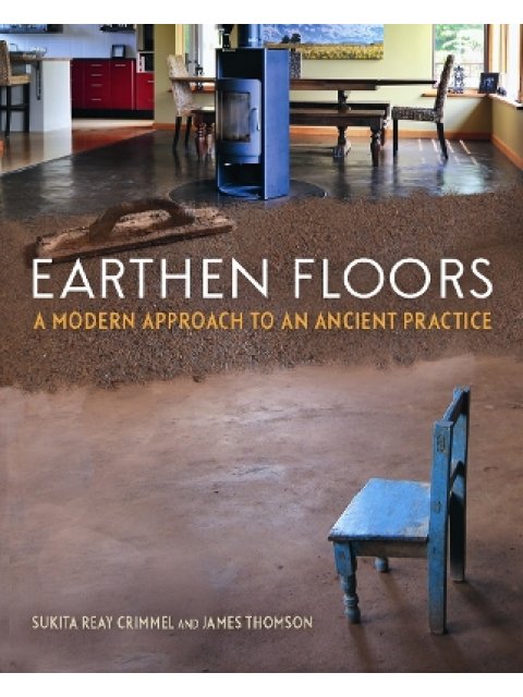 EARTHEN FLOORS :A MODERN APPROACH TO AN ANCIENT PRACTICE PB