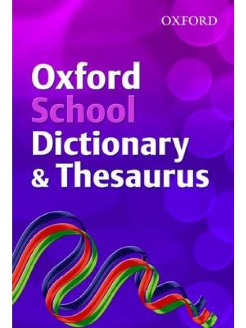 OXFORD SCHOOL DICTIONARY & THESAURUS FOR STUDENTS * PB