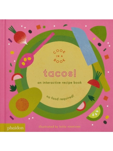 TACOS!: AN INTERACTIVE RECIPE BOOK (2017) COOK IN A BOOK HC BBK