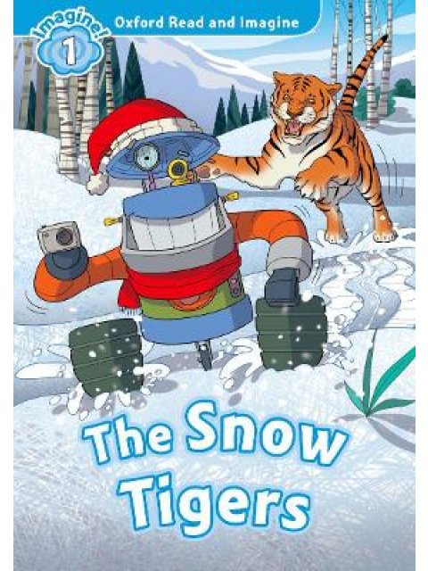 OXFORD READ & IMAGINE 1: THE SNOW TIGERS