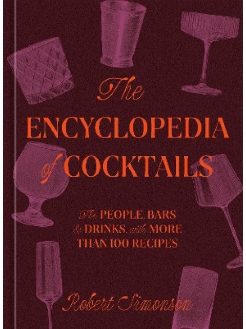 THE ENCYCLOPEDIA OF COCTAILS :THE PEOLE,BARS, DRINKS,WITH MORE THAN 100 RECIPE HC