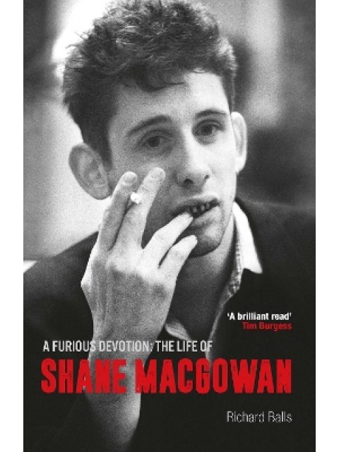 A FURIOUS DEVOTION : THE LIFE OF SHANE MACGOWAN PB