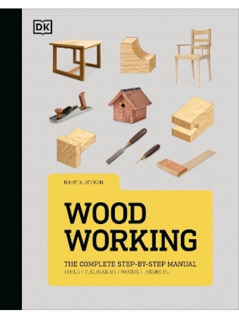 Woodworking : The Complete Step-by-Step Manual HC