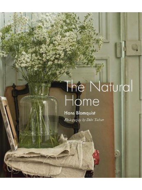 THE NATURAL HOME :CREATIVE INTERIORS INSPIRED BY THE BEAUTY OF THE NATURAL WORLD
