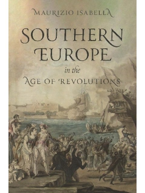 SOUTHERN EUROPE IN THE AGE REVOLUTIONS
