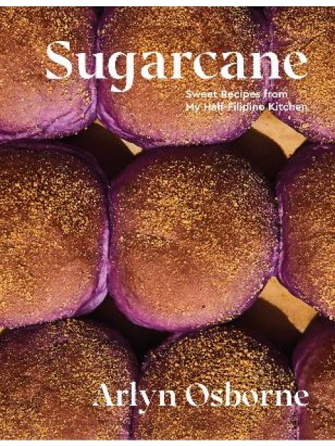 SUGARCANE : SWEET RECIPES FROM MY HALF-FILIPINO KITCHEN HC