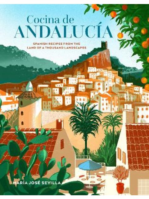 COCINA DE ANDALUCIA : SPANISH RECIPES FROM THE LAND OF A THOUSAND LANDSCAPES HC