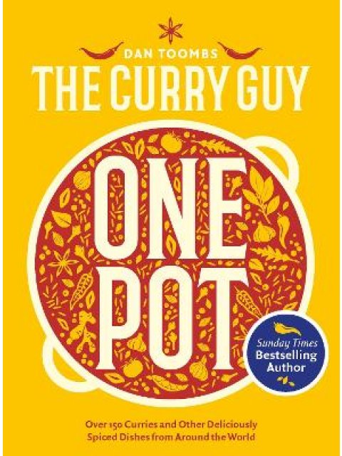 CURRY GUY ONE POT : OVER 150 CURRIES AND OTHER DELICIOUSLY SPICED DISHES FROM AROUND THE WORLD HC