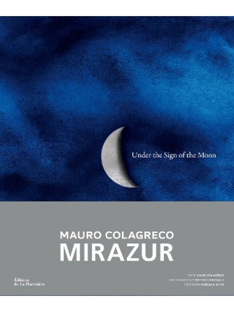 UNDER THE SIGN OF THE MOON : MIRAZUR, MAURO COLAGRECO HC