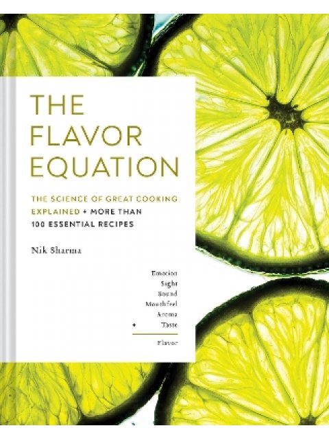 THE FLAVOR EQUATION : THE SCIENCE OF GREAT COOKING EXPLAINED + MORE THAN 100 ESSENTIAL RECIPES HC