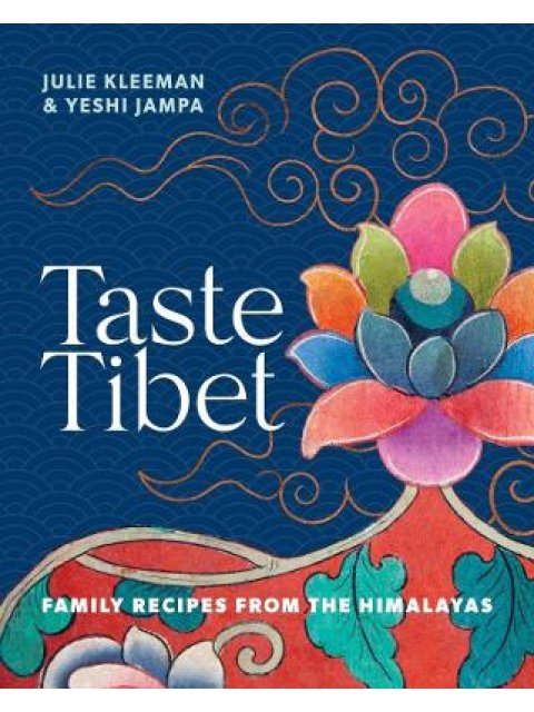TASTE TIBET : FAMILY RECIPES FROM THE HIMALAYAS HC