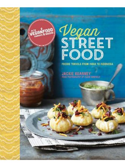 VEGAN STREET FOOD : FOODIE TRAVELS FROM INDIA TO INDONESIA HC