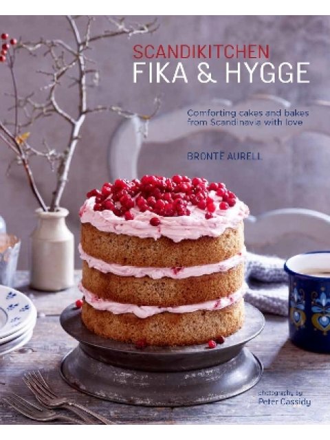 SCANDIKITCHEN: FIKA AND HYGGE : COMFORTING CAKES AND BAKES FROM SCANDINAVIA WITH LOVE HC