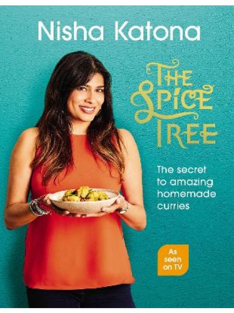 THE SPICE TREE : THE SECRET TO AMAZING HOMEMADE CURRIES HC