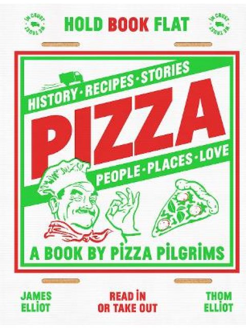 PIZZA : HISTORY, RECIPES, STORIES, PEOPLE, PLACES, LOVE HC