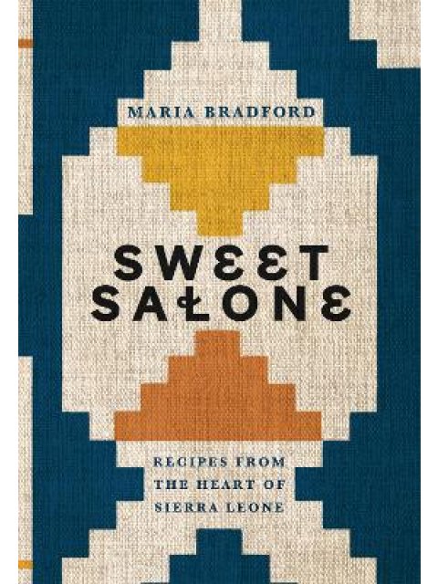 SWEET SALONE : RECIPES FROM THE HEART OF SIERRA LEONE HC