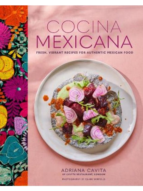 COCINA MEXICANA : FRESH, VIBRANT RECIPES FOR AUTHENTIC MEXICAN FOOD HC