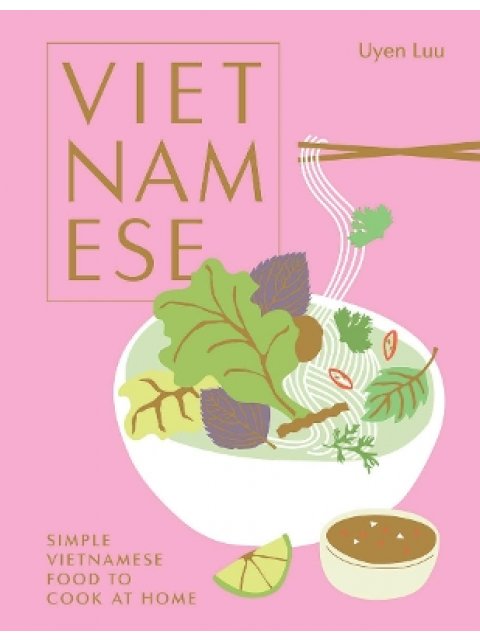 VIETNAMESE : SIMPLE VIETNAMESE FOOD TO COOK AT HOME HC