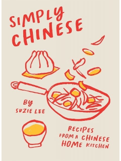 SIMPLY CHINESE : RECIPES FROM A CHINESE HOME KITCHEN HC