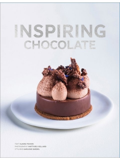 INSPIRING CHOCOLATE : INVENTIVE RECIPES FROM RENOWNED CHEFS HC