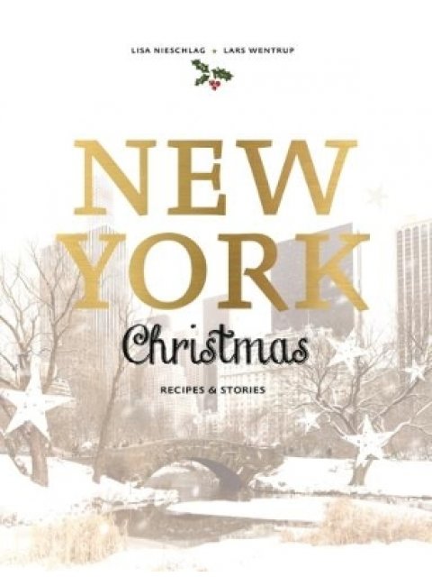NEW YORK CHRISTMAS : RECIPES AND STORIES HC