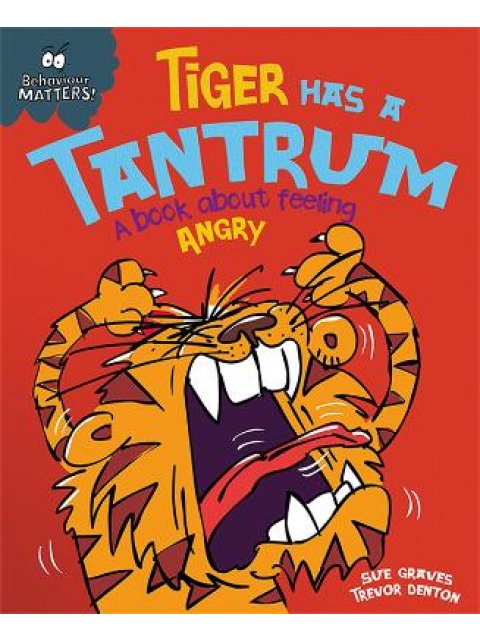 Behaviour Matters: Tiger Has a Tantrum - A book about feeling angry