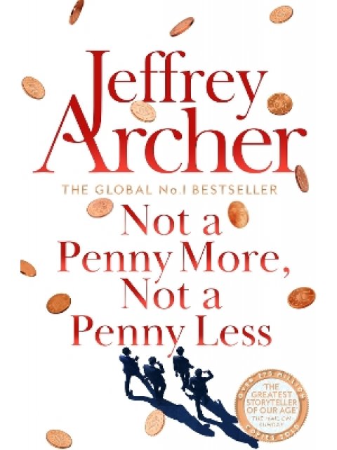 NOT A PENNY MORE, NOT A PENNY LESS